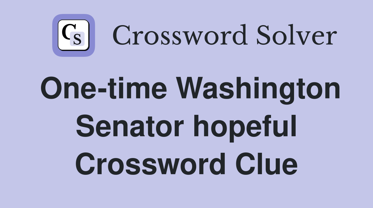One-time Washington Senator hopeful Crossword Clue