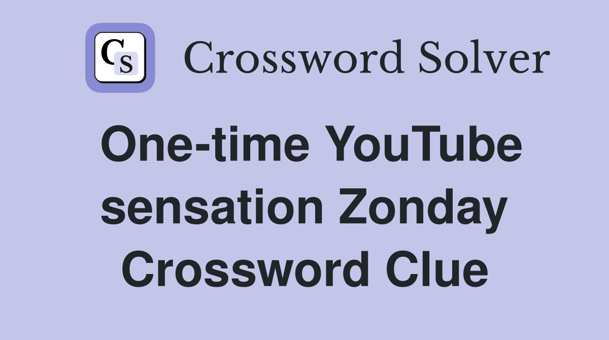One-time YouTube sensation Zonday Crossword Clue