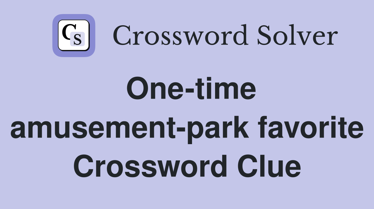One-time amusement-park favorite Crossword Clue