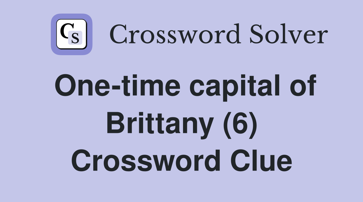 One-time capital of Brittany (6) Crossword Clue