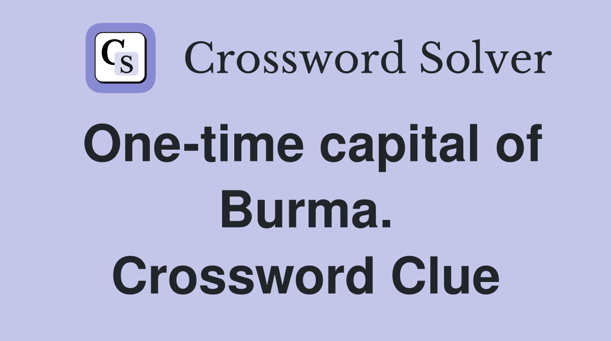 One-time capital of Burma. Crossword Clue