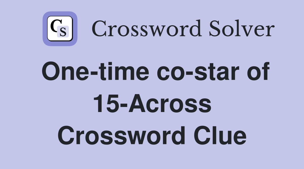 One-time co-star of 15-Across Crossword Clue