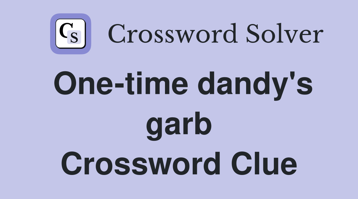 One-time dandy's garb Crossword Clue