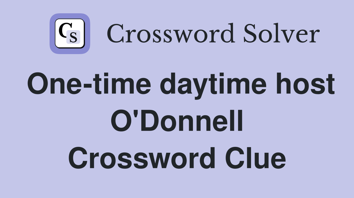 One-time daytime host O'Donnell Crossword Clue