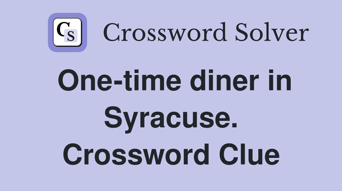 One-time diner in Syracuse. Crossword Clue