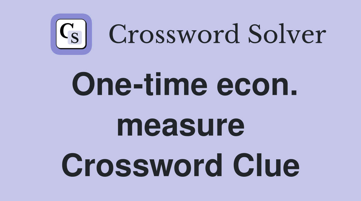 One-time econ. measure Crossword Clue