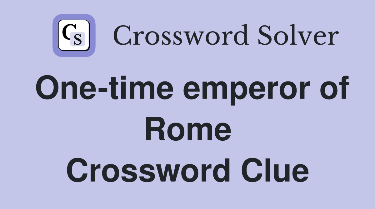 One-time emperor of Rome Crossword Clue