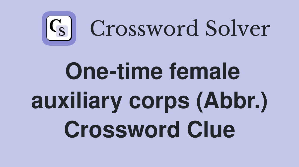 One-time female auxiliary corps (Abbr.) Crossword Clue