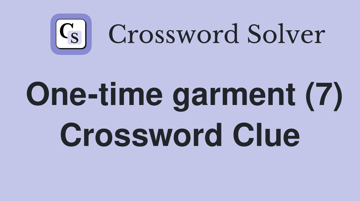 One-time garment (7) Crossword Clue