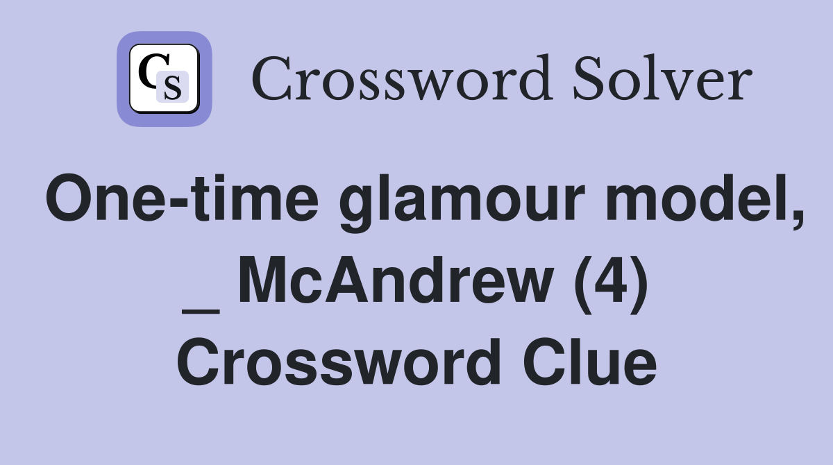 One-time glamour model, _ McAndrew (4) Crossword Clue