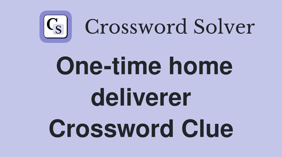 One-time home deliverer Crossword Clue
