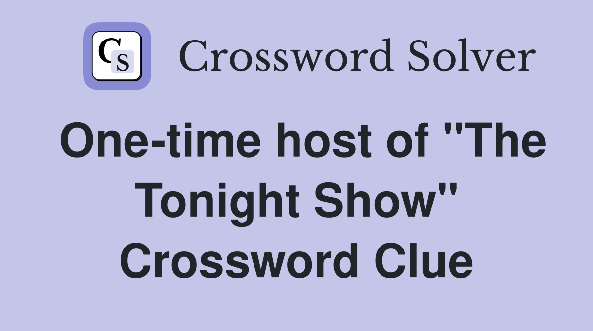 One-time host of "The Tonight Show" Crossword Clue