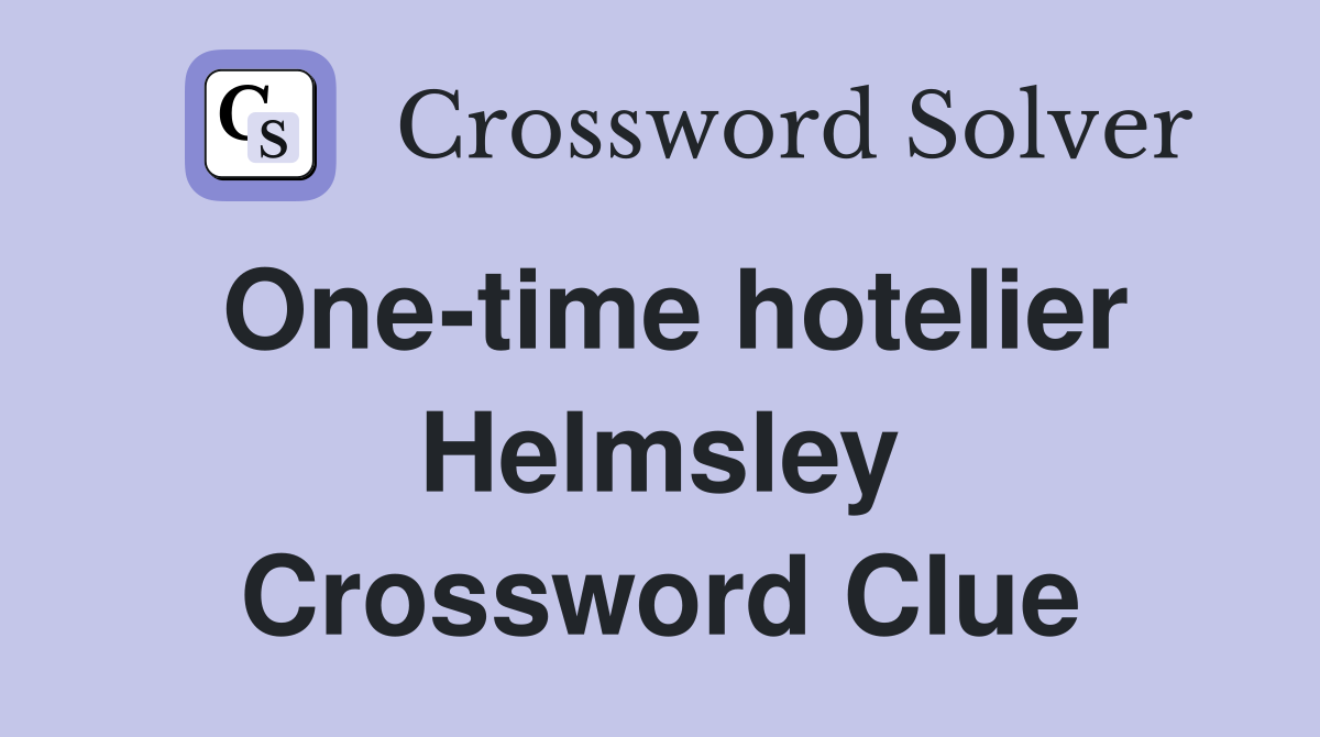 One-time hotelier Helmsley Crossword Clue