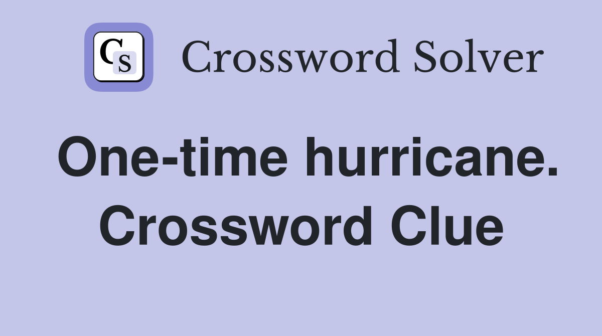 One-time hurricane. Crossword Clue