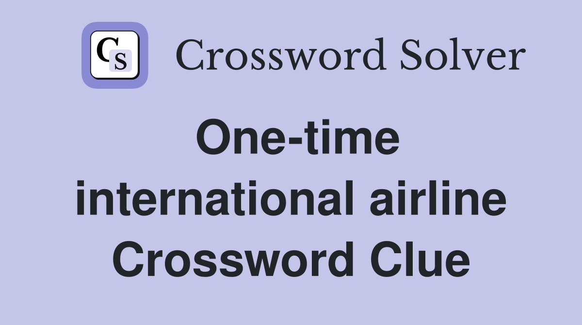 One-time international airline Crossword Clue