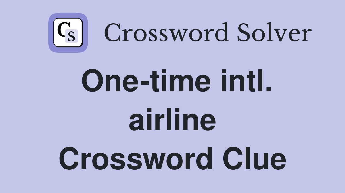 One-time intl. airline Crossword Clue