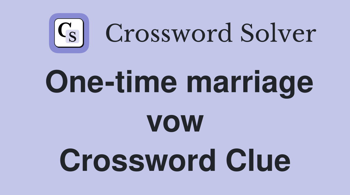One-time marriage vow Crossword Clue
