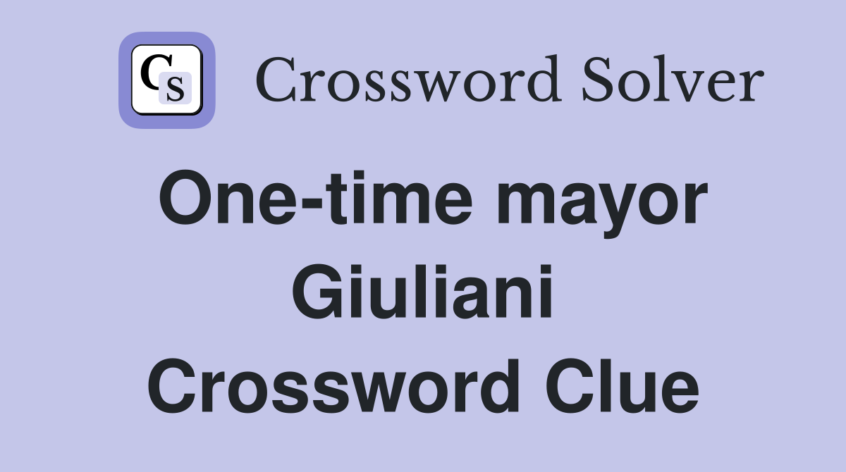 One-time mayor Giuliani Crossword Clue