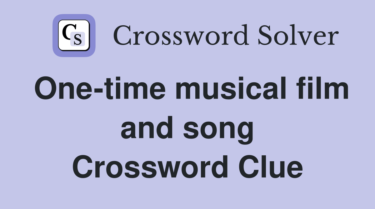 One-time musical film and song Crossword Clue