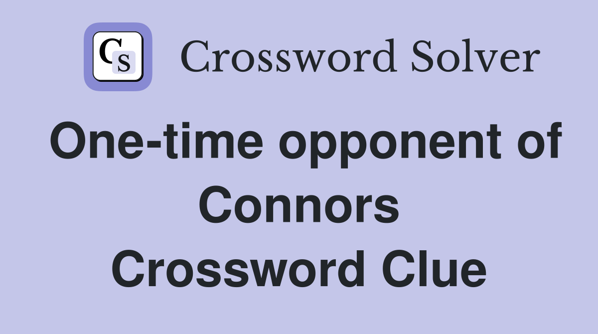 One-time opponent of Connors Crossword Clue