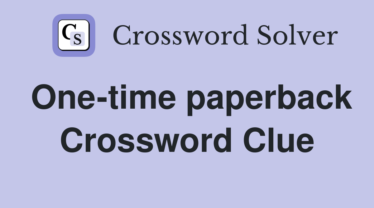 One-time paperback Crossword Clue