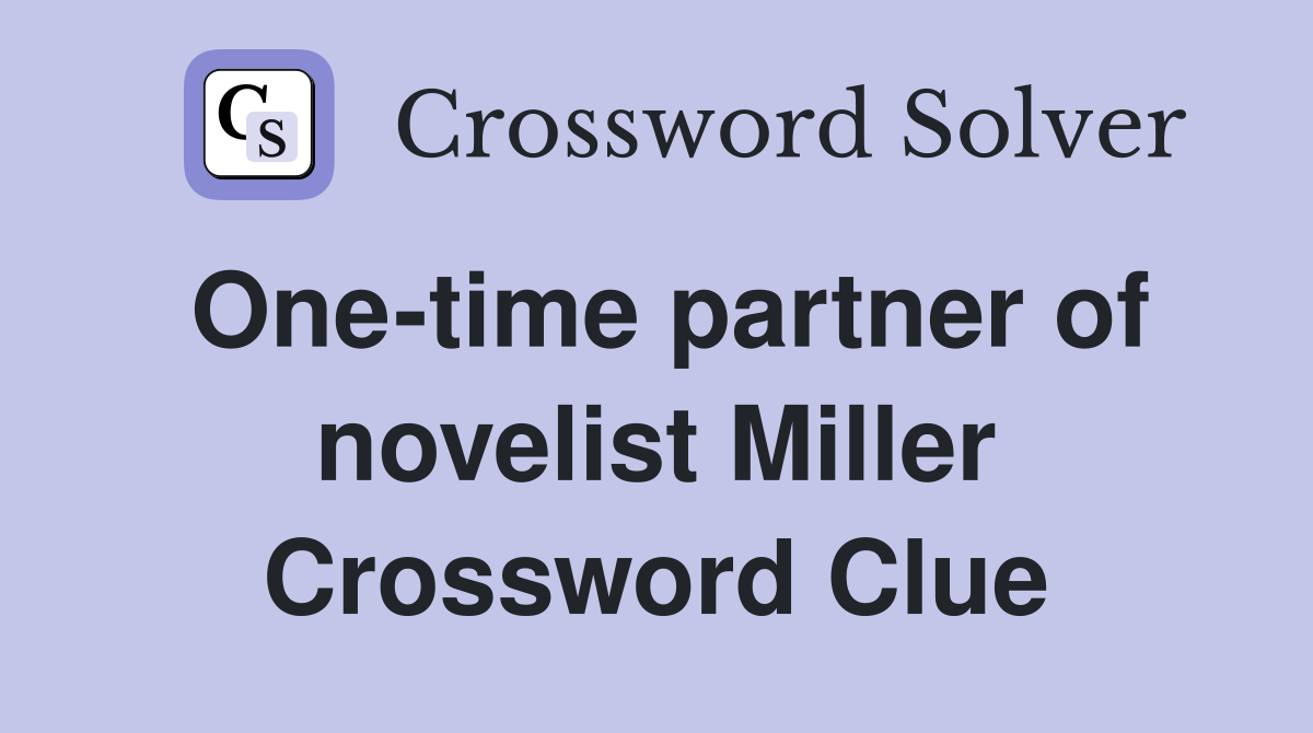One-time partner of novelist Miller Crossword Clue