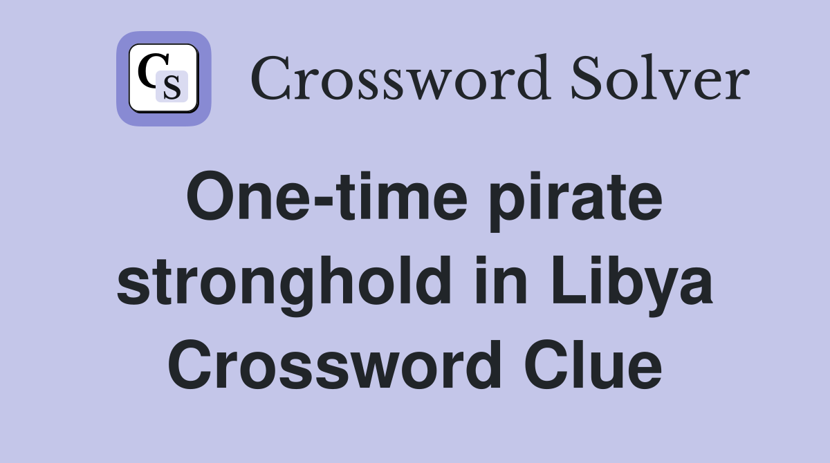 One-time pirate stronghold in Libya Crossword Clue