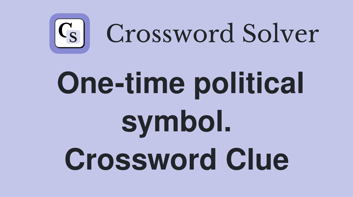 One-time political symbol. Crossword Clue