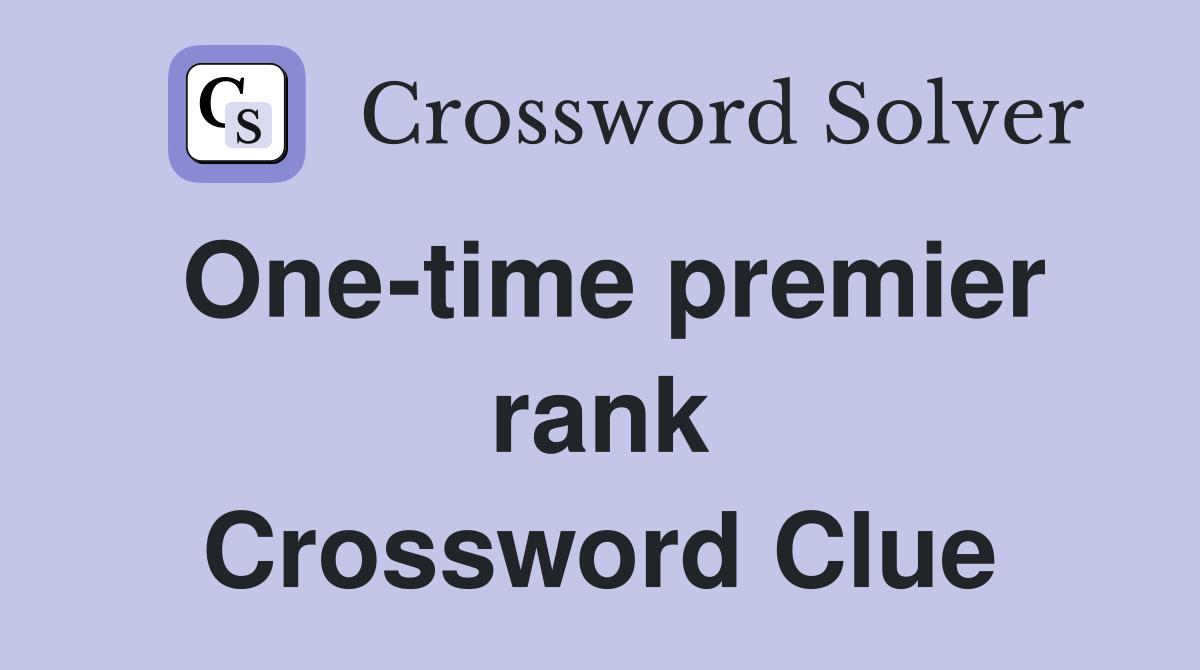 One-time premier rank Crossword Clue