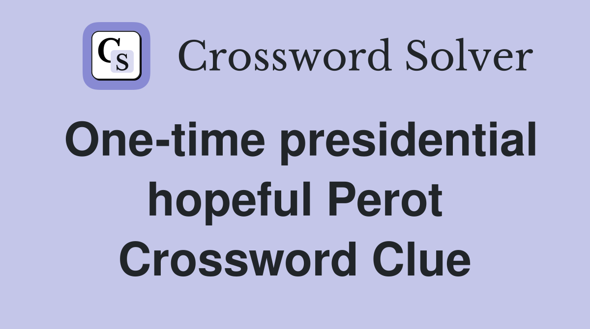 One-time presidential hopeful Perot Crossword Clue