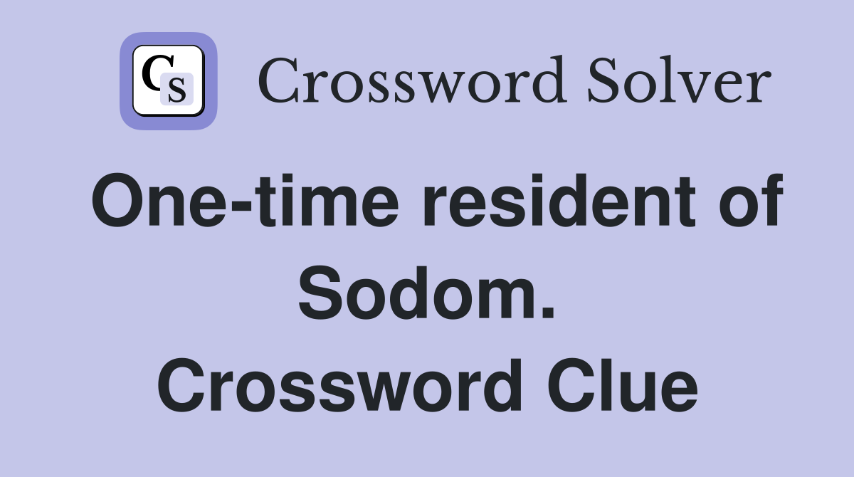 One-time resident of Sodom. Crossword Clue
