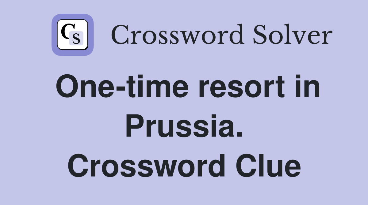 One-time resort in Prussia. Crossword Clue
