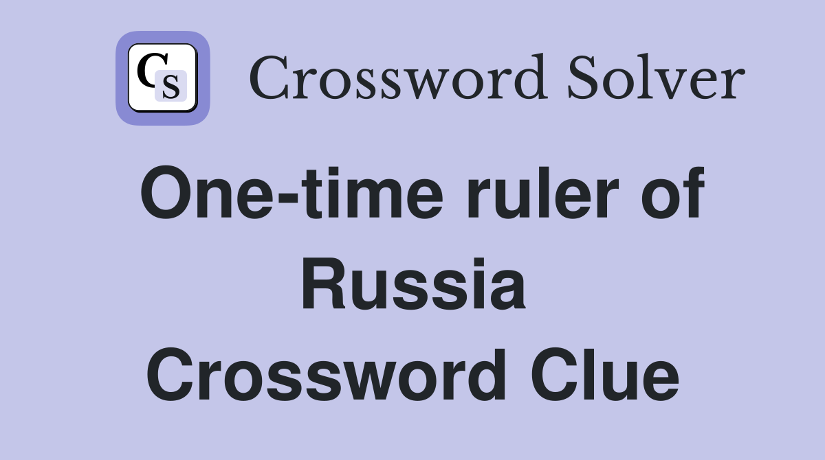One-time ruler of Russia Crossword Clue