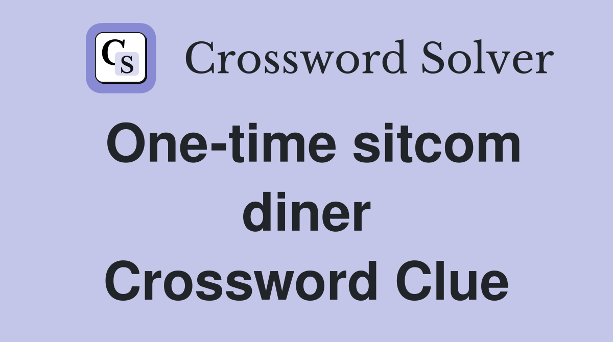 One-time sitcom diner Crossword Clue