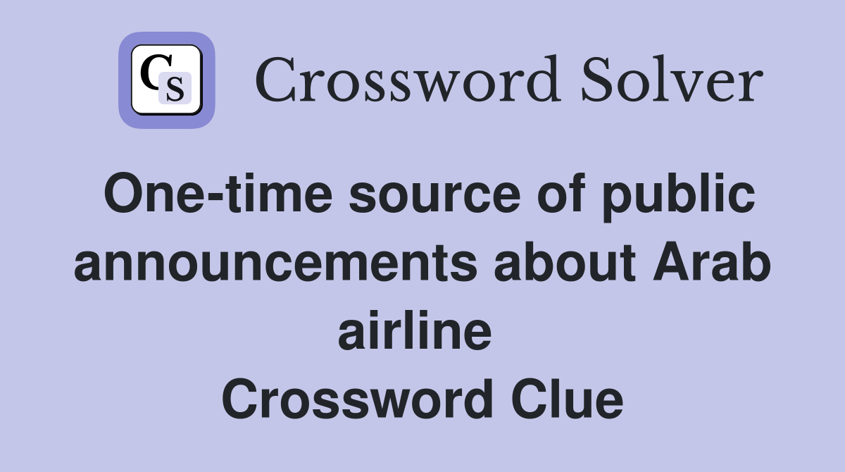 One-time source of public announcements about Arab airline  Crossword Clue