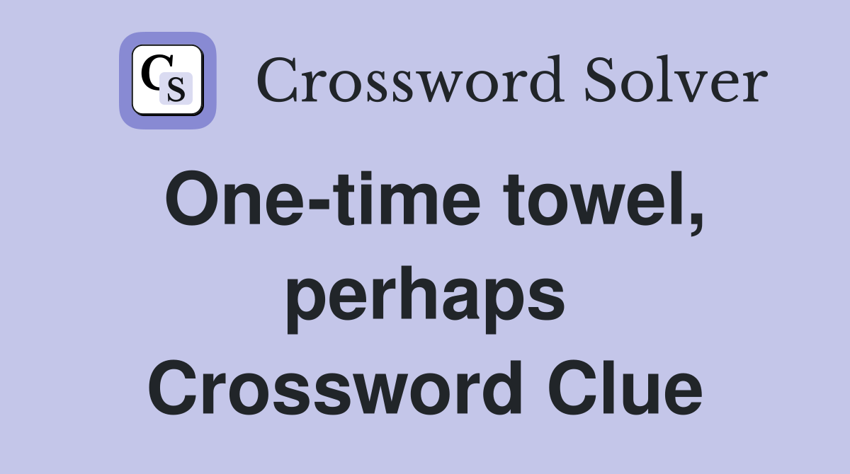 One-time towel, perhaps Crossword Clue