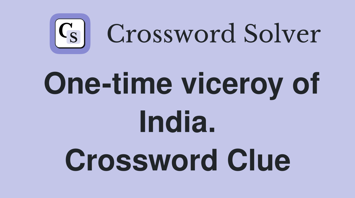 One-time viceroy of India. Crossword Clue