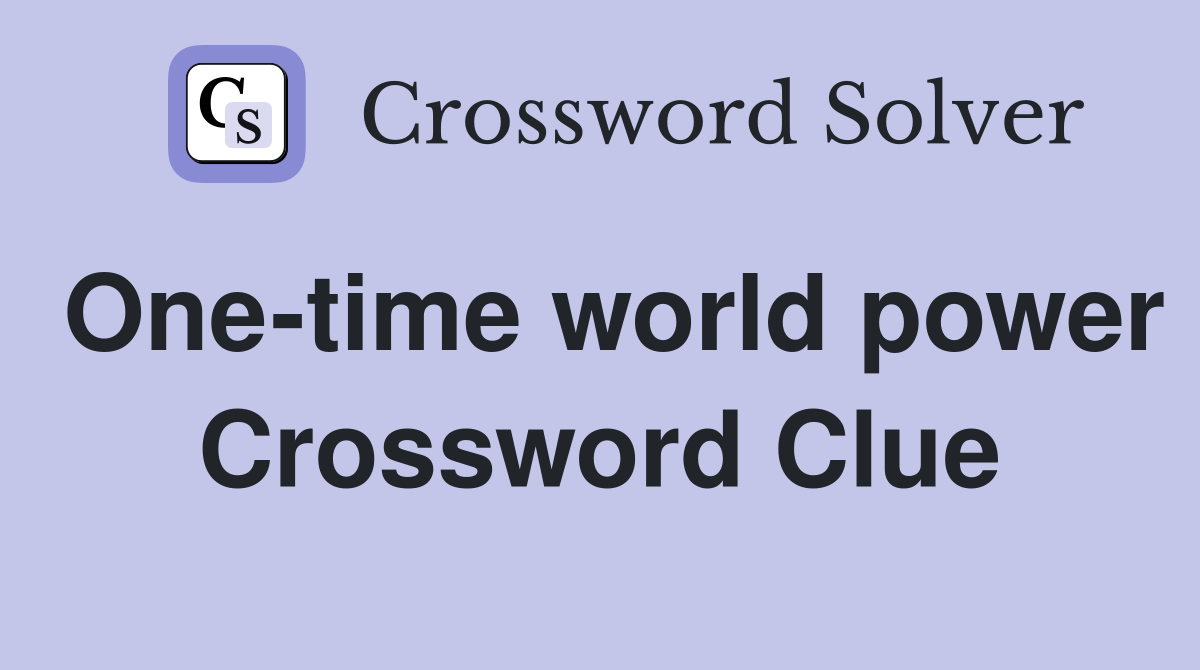 One-time world power Crossword Clue