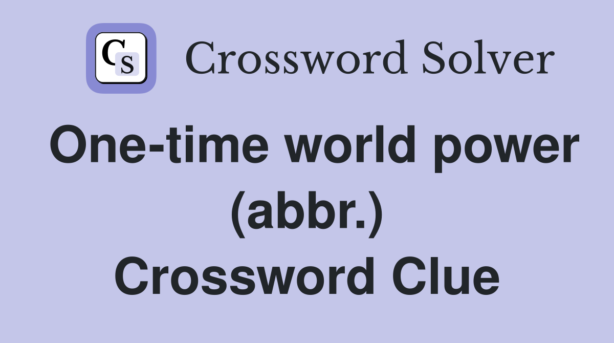 One-time world power (abbr.) Crossword Clue
