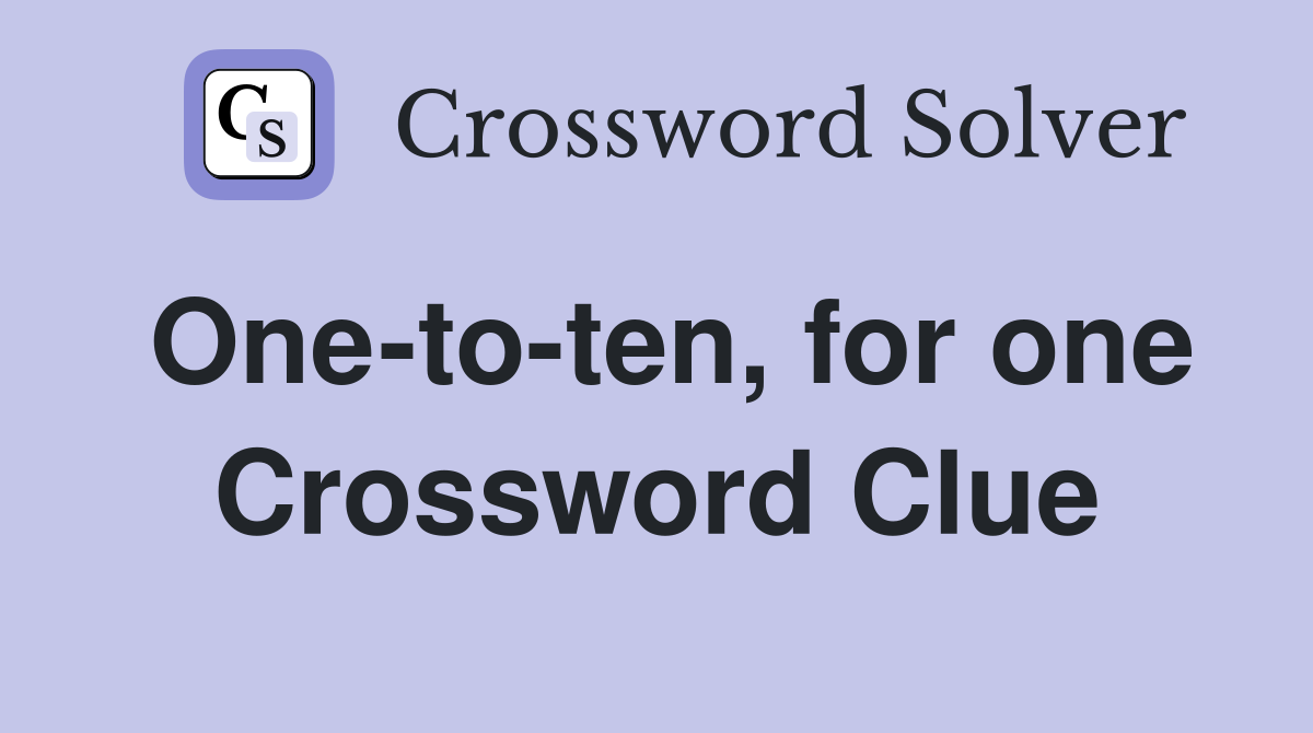 One-to-ten, for one Crossword Clue