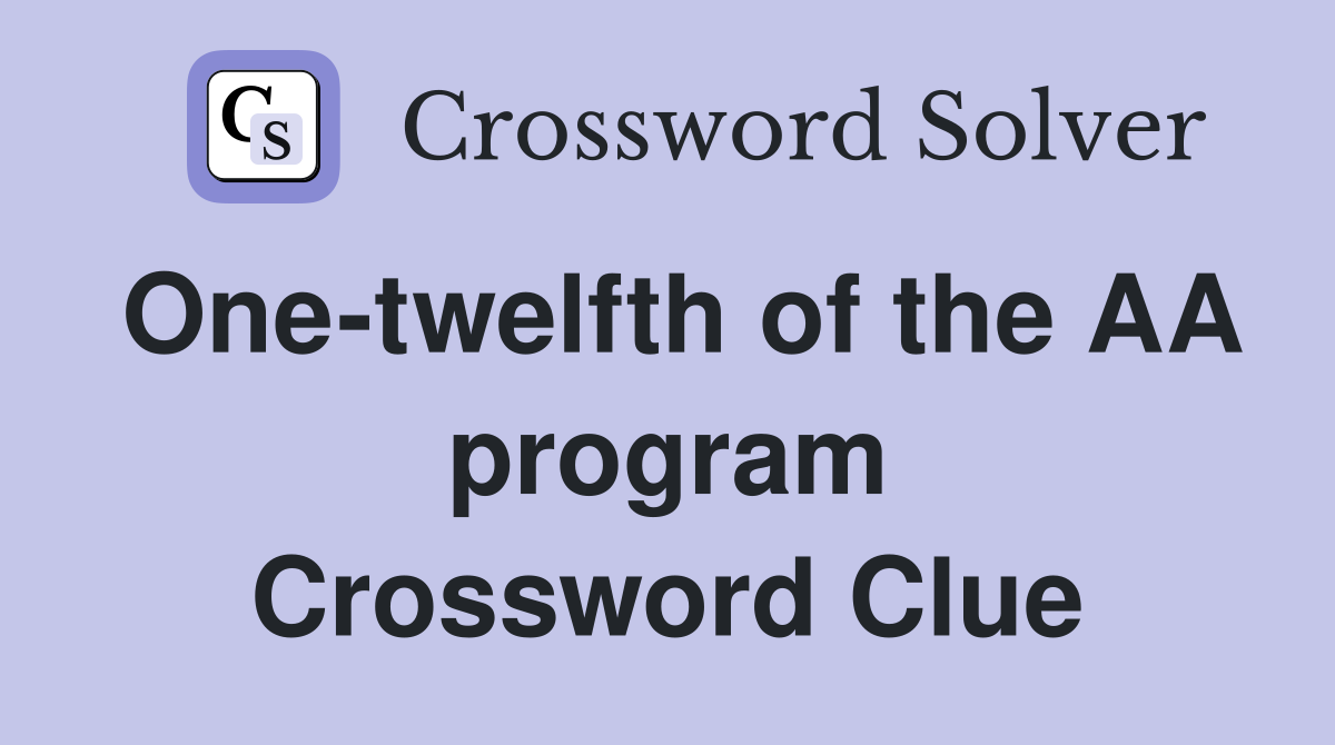 One-twelfth of the AA program Crossword Clue