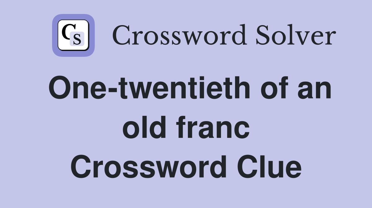 One-twentieth of an old franc Crossword Clue