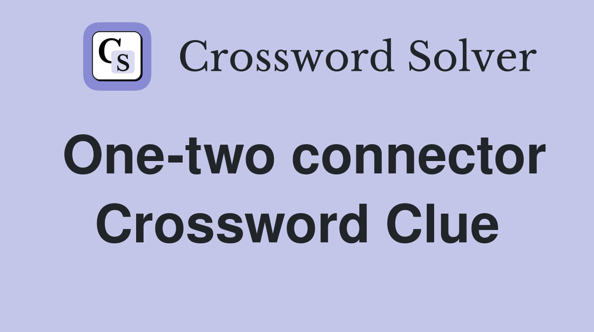 One-two connector Crossword Clue