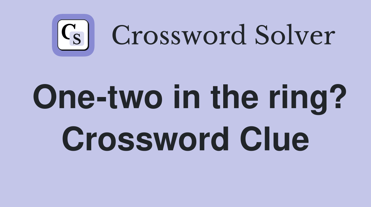 One-two in the ring? Crossword Clue