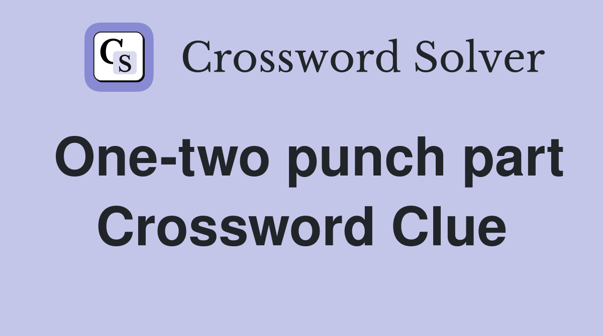 One-two punch part Crossword Clue