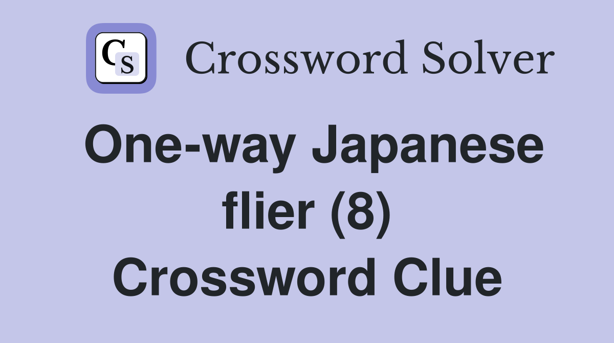 One-way Japanese flier (8) Crossword Clue