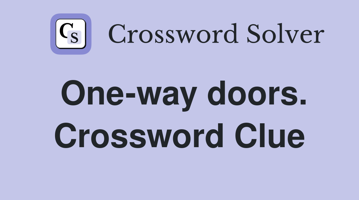 One-way doors. Crossword Clue