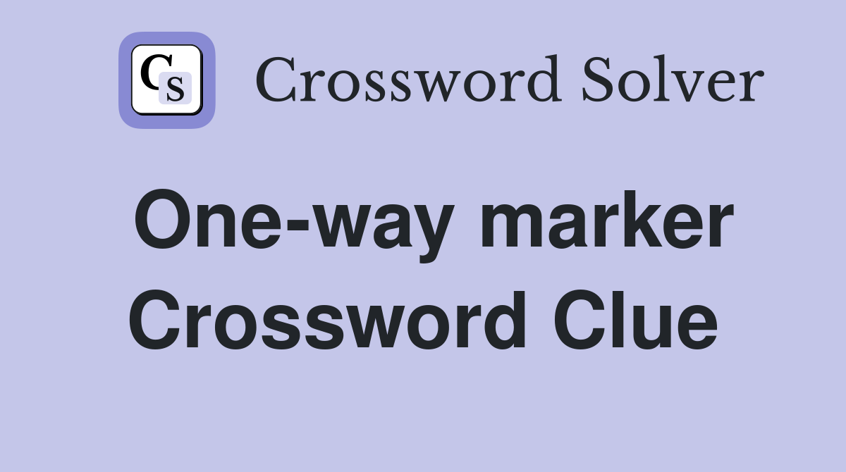 One-way marker Crossword Clue