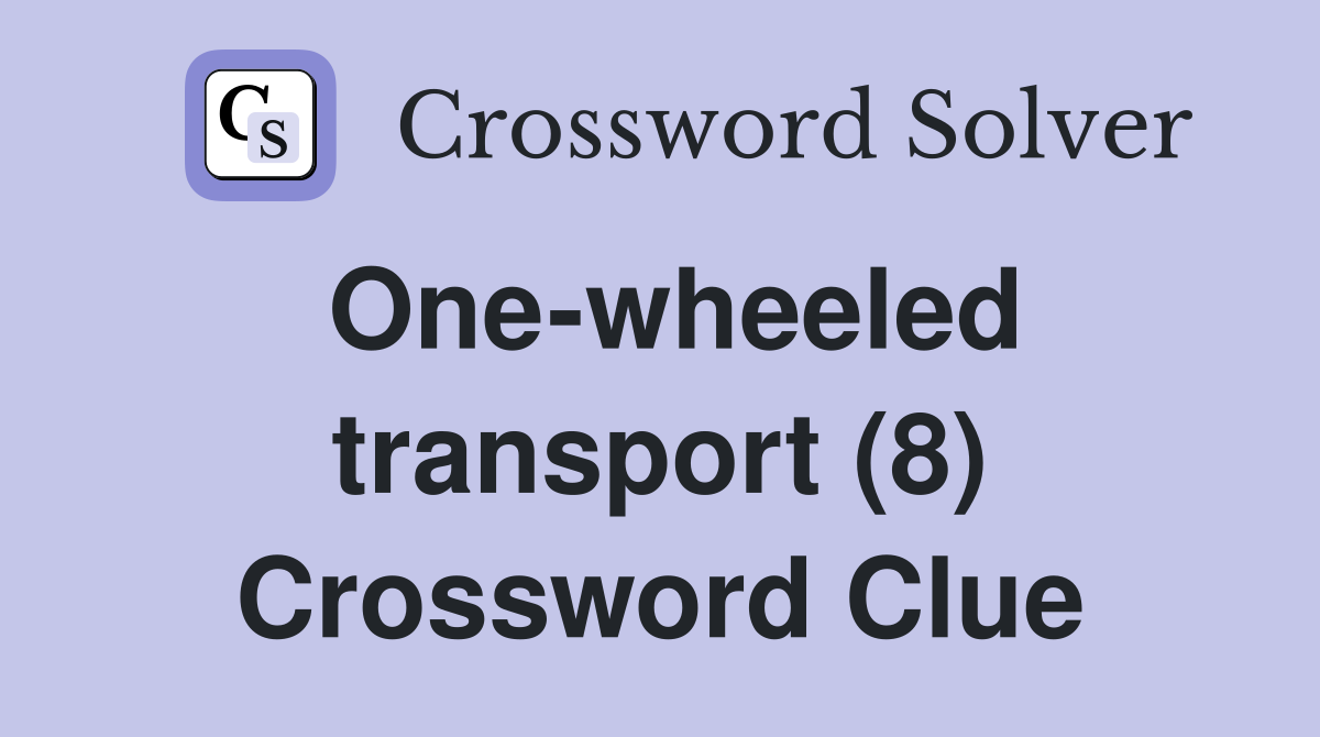 One-wheeled transport (8) Crossword Clue