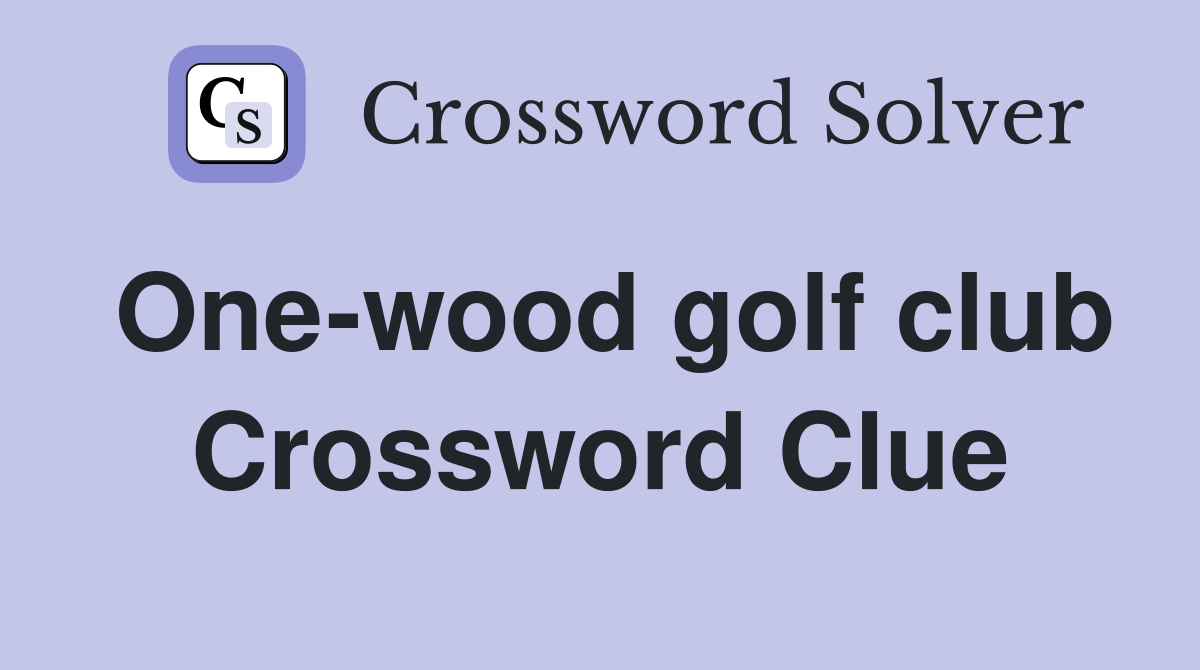 One-wood golf club Crossword Clue